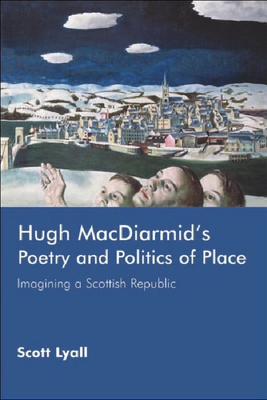 Hugh Macdiarmid's Poetry and Politics of Place:... 0748623345 Book Cover