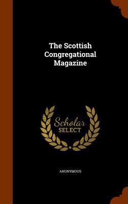 The Scottish Congregational Magazine 1345518072 Book Cover