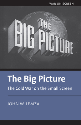 The Big Picture: The Cold War on the Small Screen 0700632522 Book Cover