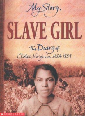 Slave Girl; The Diary of Clotee, Virginia, USA ... 0439981867 Book Cover