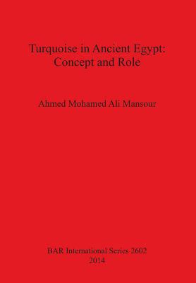 Turquoise in Ancient Egypt: Concept and Role 1407312340 Book Cover