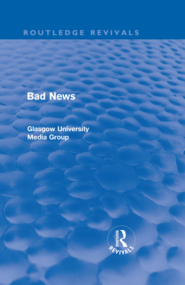 Bad News (Routledge Revivals) 0415563763 Book Cover