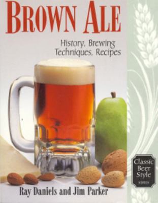 Brown Ale: History, Brewing Techniques, Recipes 0937381608 Book Cover