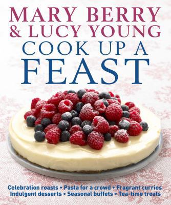 Cook Up a Feast. Mary Berry & Lucy Young 1405344458 Book Cover