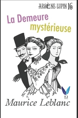 La Demeure myst?rieuse: Ars?ne Lupin, Gentleman... [French] B088B59P8K Book Cover