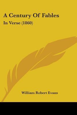 A Century Of Fables: In Verse (1860) 1436720044 Book Cover