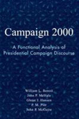 Campaign 2000: A Functional Analysis of Preside... 0742529142 Book Cover