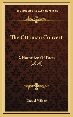 The Ottoman Convert: A Narrative Of Facts (1860) 1168748682 Book Cover