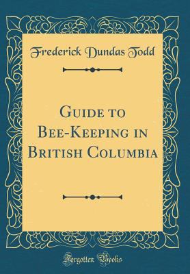 Guide to Bee-Keeping in British Columbia (Class... 0267770723 Book Cover
