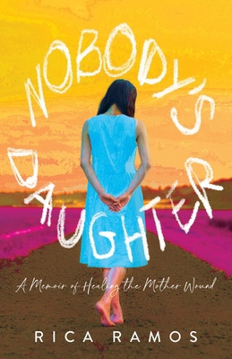 Nobody's Daughter: A Memoir of Healing the Moth... 1647424917 Book Cover