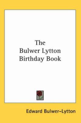 The Bulwer Lytton Birthday Book 1417972653 Book Cover