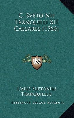 C. Sveto Nii Tranquilli XII Caesares (1560) [Latin] 1166387542 Book Cover