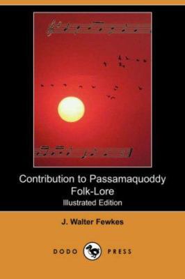 Contribution to Passamaquoddy Folk-Lore (Illust... 1406523844 Book Cover
