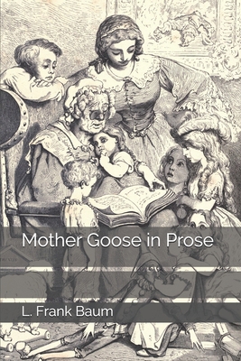 Mother Goose in Prose 1701966263 Book Cover