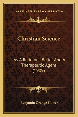 Christian Science: As A Religious Belief And A ... 1165375400 Book Cover
