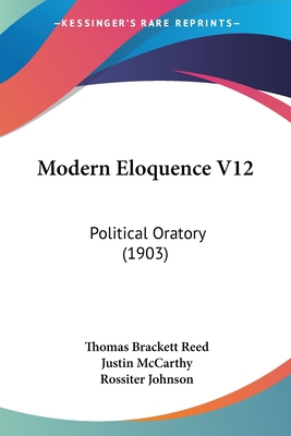 Modern Eloquence V12: Political Oratory (1903) 1437150349 Book Cover