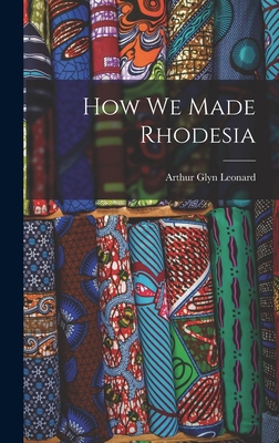 How We Made Rhodesia 101372724X Book Cover