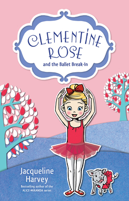 Clementine Rose and the Ballet Break-In: Volume 8 174275757X Book Cover