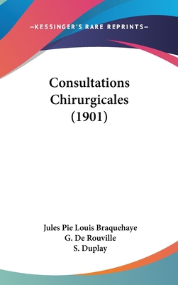 Consultations Chirurgicales (1901) 1436982448 Book Cover