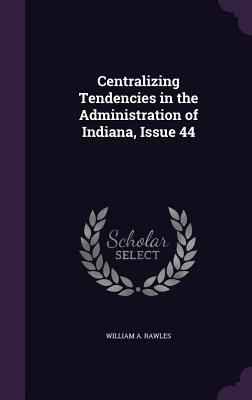 Centralizing Tendencies in the Administration o... 1358184674 Book Cover