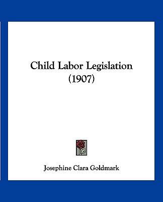 Child Labor Legislation (1907) 1120175194 Book Cover