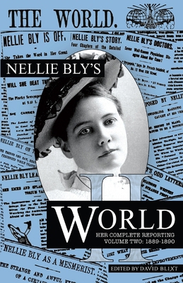Nellie Bly's World: Her Complete Reporting 1889... 1944540911 Book Cover