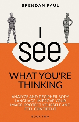 I See What You're Thinking: Analyze and Deciphe... 1963942019 Book Cover