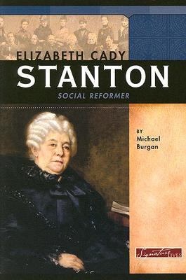 Elizabeth Cady Stanton: Social Reformer 0756518571 Book Cover