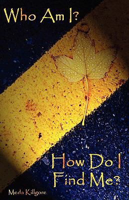 Who Am I? How Do I Find Me? 1419698028 Book Cover