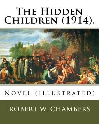 The Hidden Children (1914). By: Robert W. Chamb... 1541188756 Book Cover