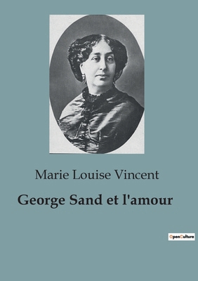 George Sand et l'amour [French] B0CSXRS89Y Book Cover