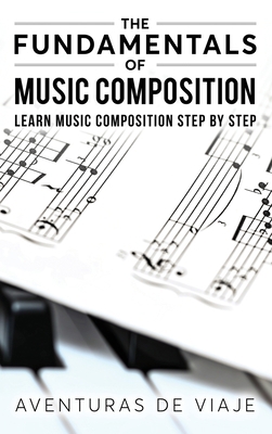 The Fundamentals of Music Composition: Learn Mu... 1922649155 Book Cover