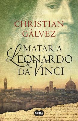 Matar a Leonardo Da Vinci [Spanish] 6071136296 Book Cover