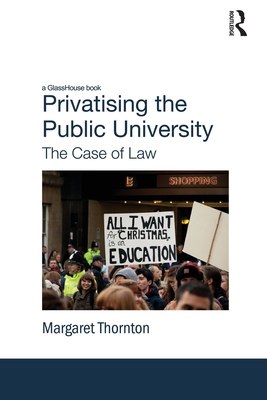 Privatising the Public University: The Case of Law 0415821533 Book Cover