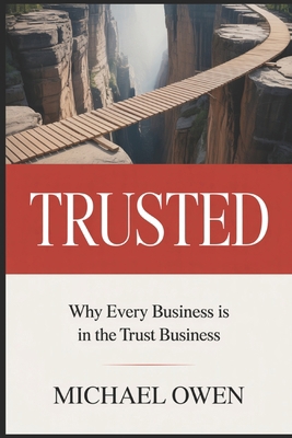 Trusted: Why Every Business is in the Trust Bus... B0H36PH3SG Book Cover