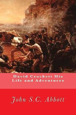 David Crockett His Life and Adventures 1463602944 Book Cover