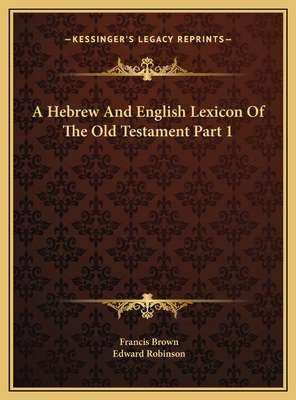 A Hebrew And English Lexicon Of The Old Testame... 1169810519 Book Cover