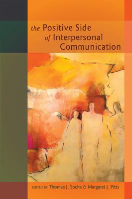 The Positive Side of Interpersonal Communication 1433112507 Book Cover