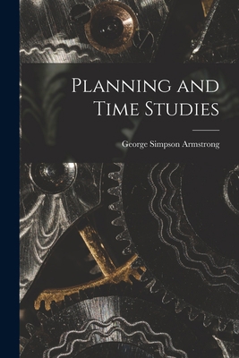 Planning and Time Studies [microform] 101500623X Book Cover