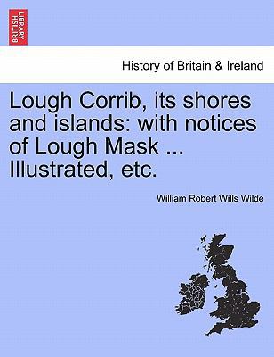 Lough Corrib, Its Shores and Islands: With Noti... 1241244790 Book Cover