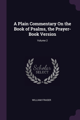 A Plain Commentary On the Book of Psalms, the P... 1377605191 Book Cover