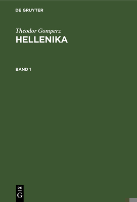 Theodor Gomperz: Hellenika. Band 1 [German] 3112348370 Book Cover