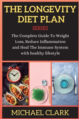The Longevity Diet Plan: The Complete Guide To ... 1802263144 Book Cover