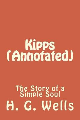 Kipps (Annotated): The Story of a Simple Soul 1533156999 Book Cover