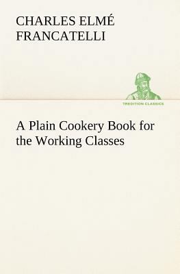 A Plain Cookery Book for the Working Classes 3849192598 Book Cover