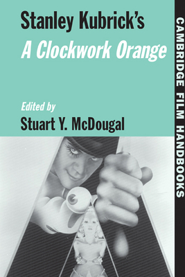 Stanley Kubrick's a Clockwork Orange 0521573769 Book Cover