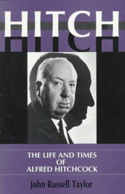 Hitch: The Life And Times And Alfred Hitchcock 0306806770 Book Cover