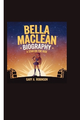 Bella MacLean Biography: A Star on the Rise            Book Cover