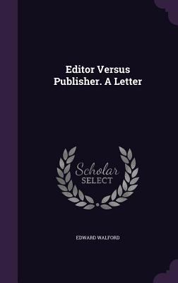 Editor Versus Publisher. a Letter 1342563263 Book Cover