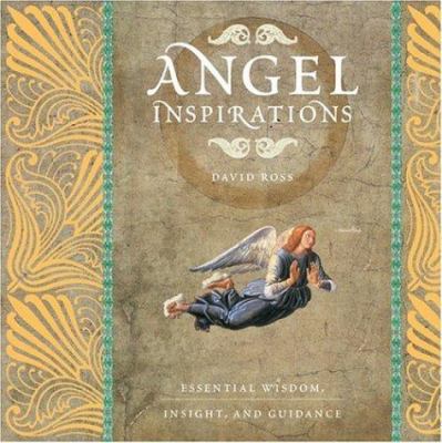 Angel Inspirations: Essential Wisdom, Insight, ... 1844831914 Book Cover